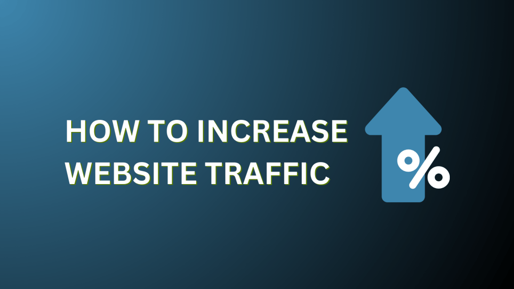 HOW TO INCREASE WEBSITE TRAFFIC